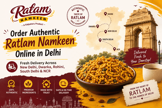 Order Authentic Ratlam Namkeen Online in Delhi – Fresh Delivery Across New Delhi, Dwarka, Rohini, South Delhi & NCR